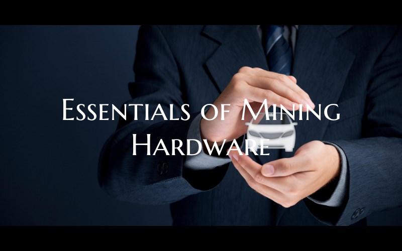 Essentials of Mining Hardware
